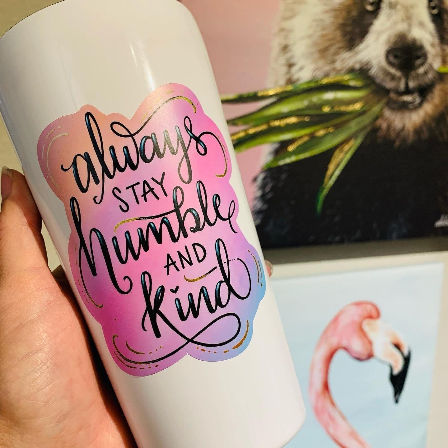 Always Stay Humble and Kind - Whitney Hayden