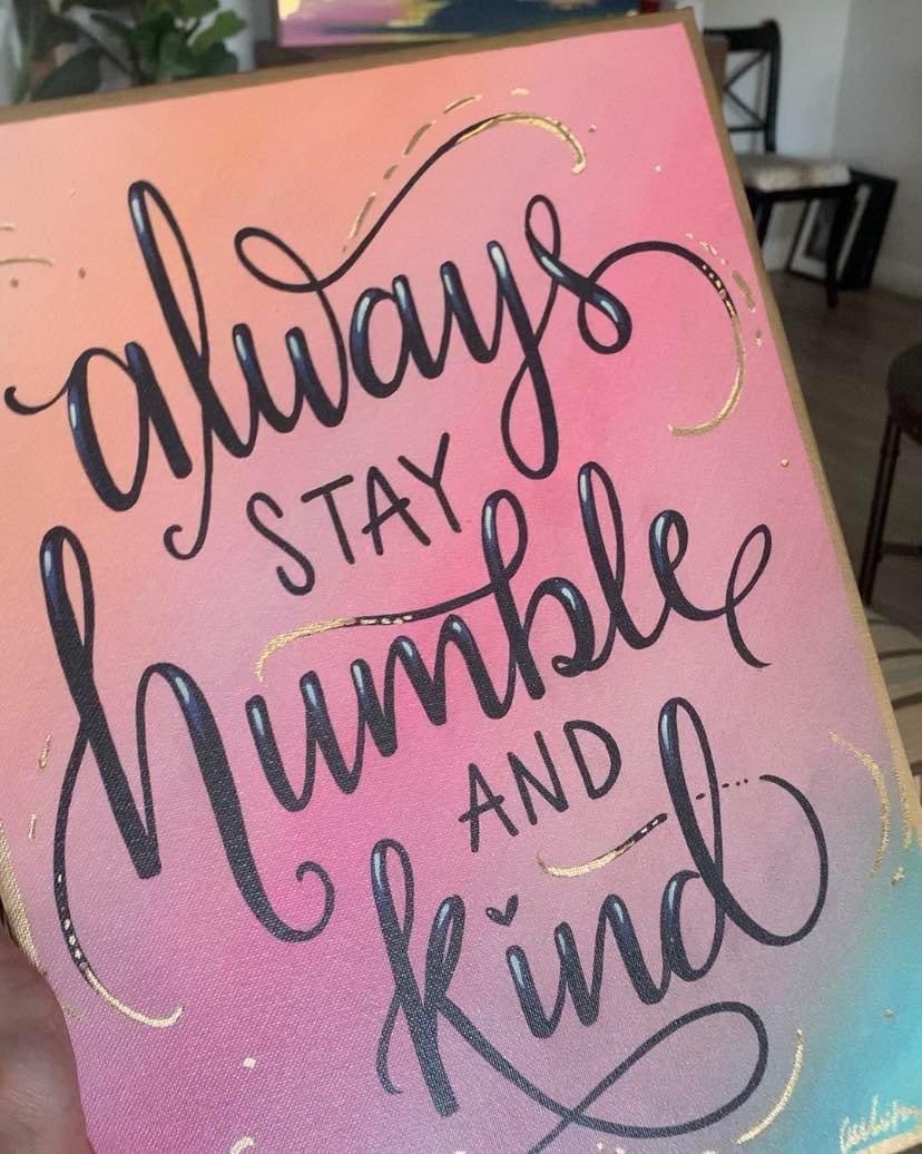 Always Stay Humble and Kind Print - Whitney Hayden